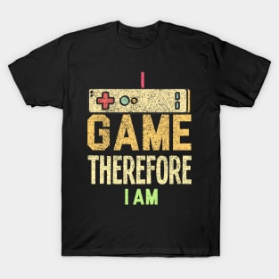 I Game Therefore I Am T-Shirt